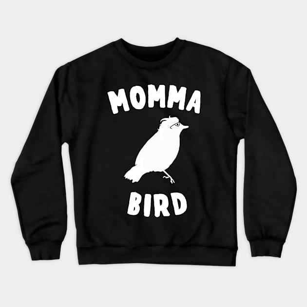 Momma Bird Crewneck Sweatshirt by Flippin' Sweet Gear